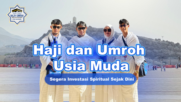 Haji dan Umroh Usia Muda